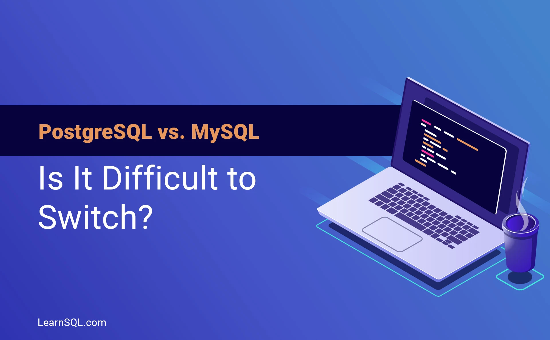 PostgreSQL vs. MySQL: How Difficult is it to Switch?