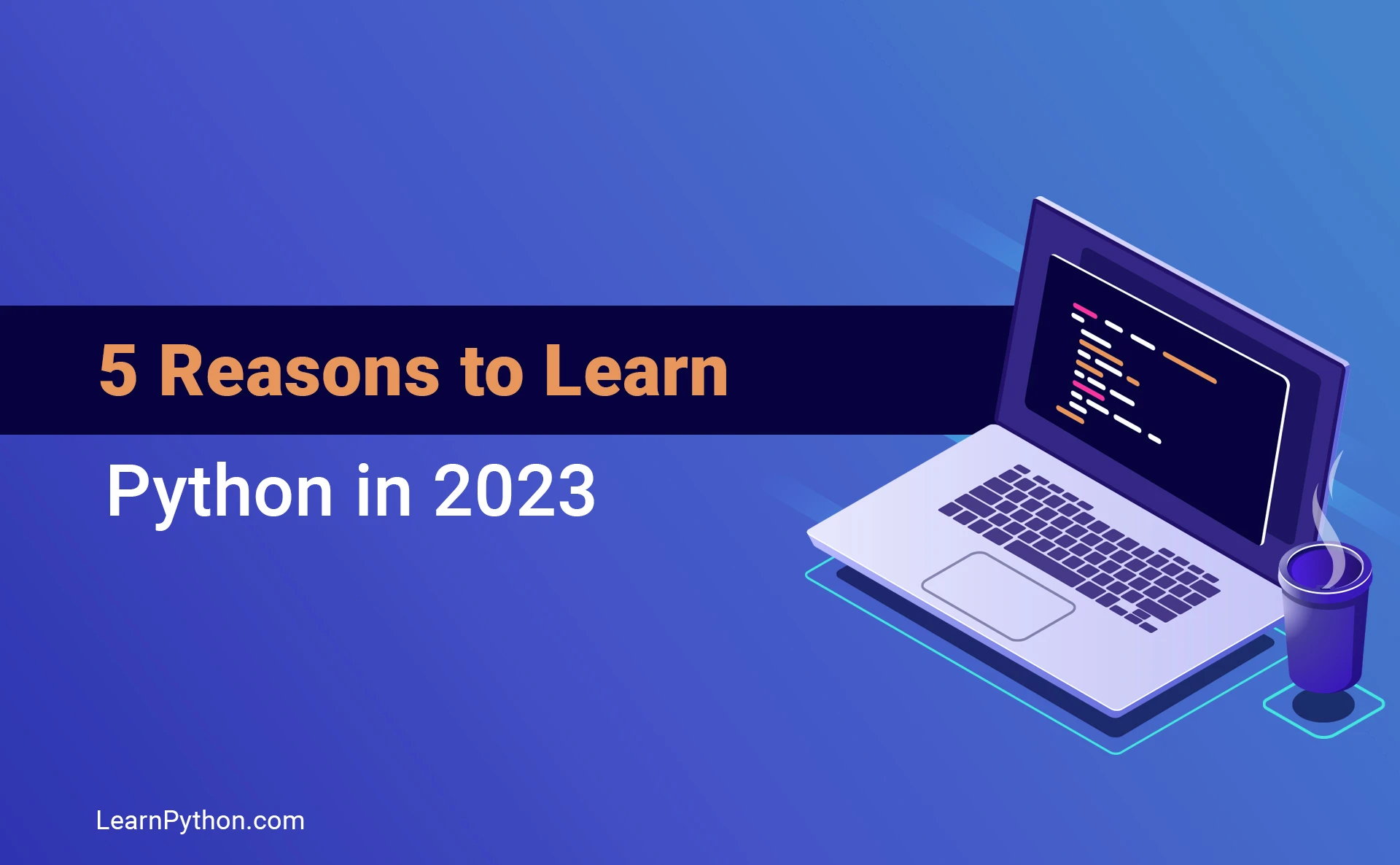 5 Reasons to Learn Python in 2023