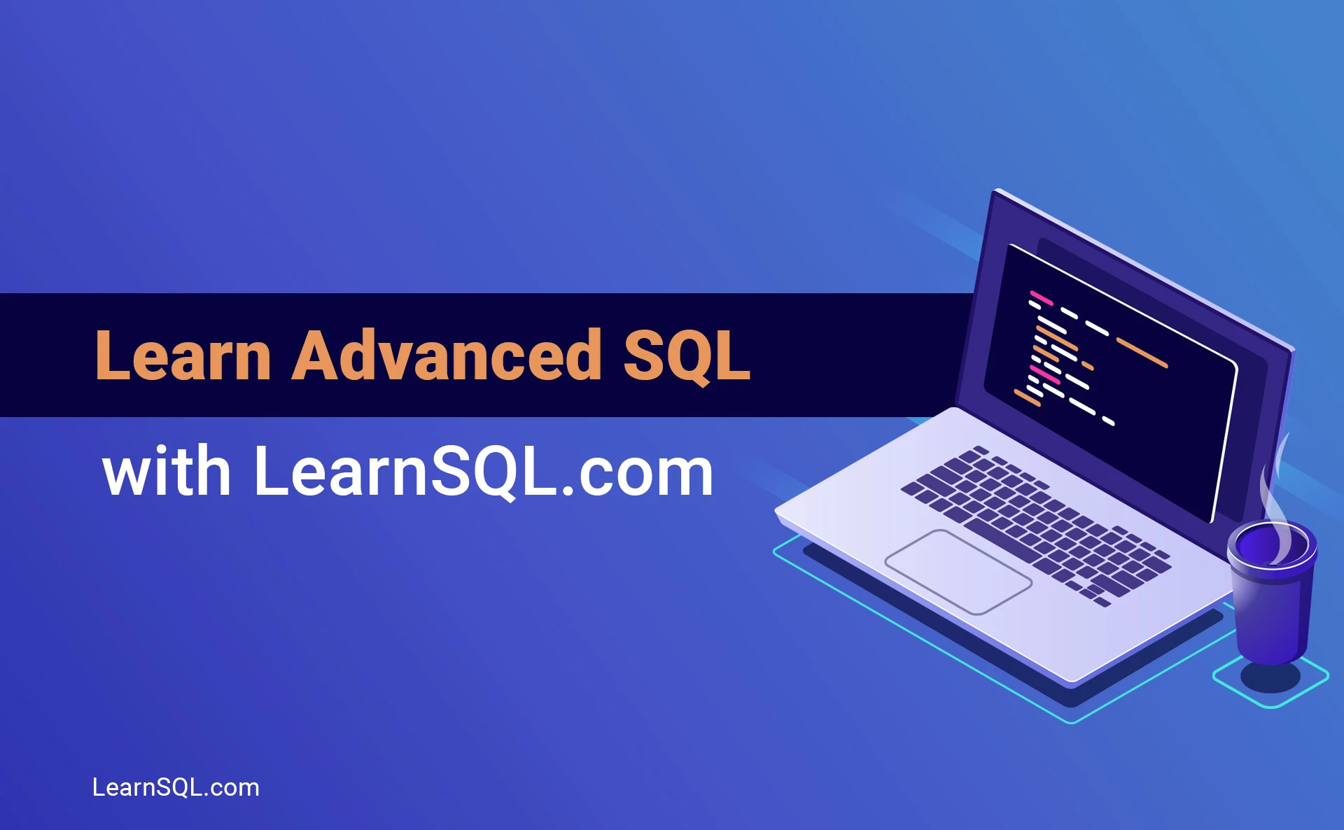 Learn Advanced SQL With LearnSQL.com