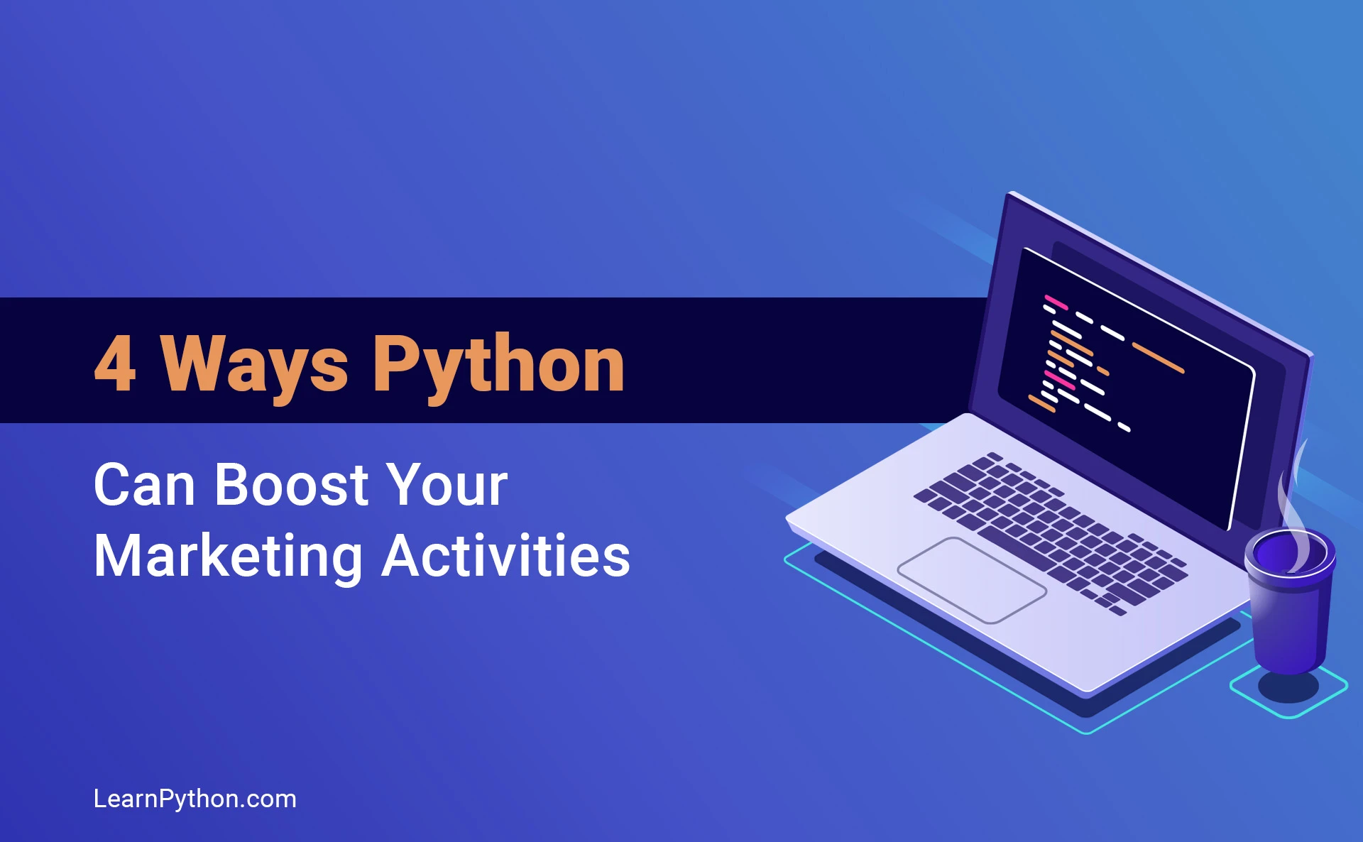 4 Ways Python Can Boost Your Marketing Activities