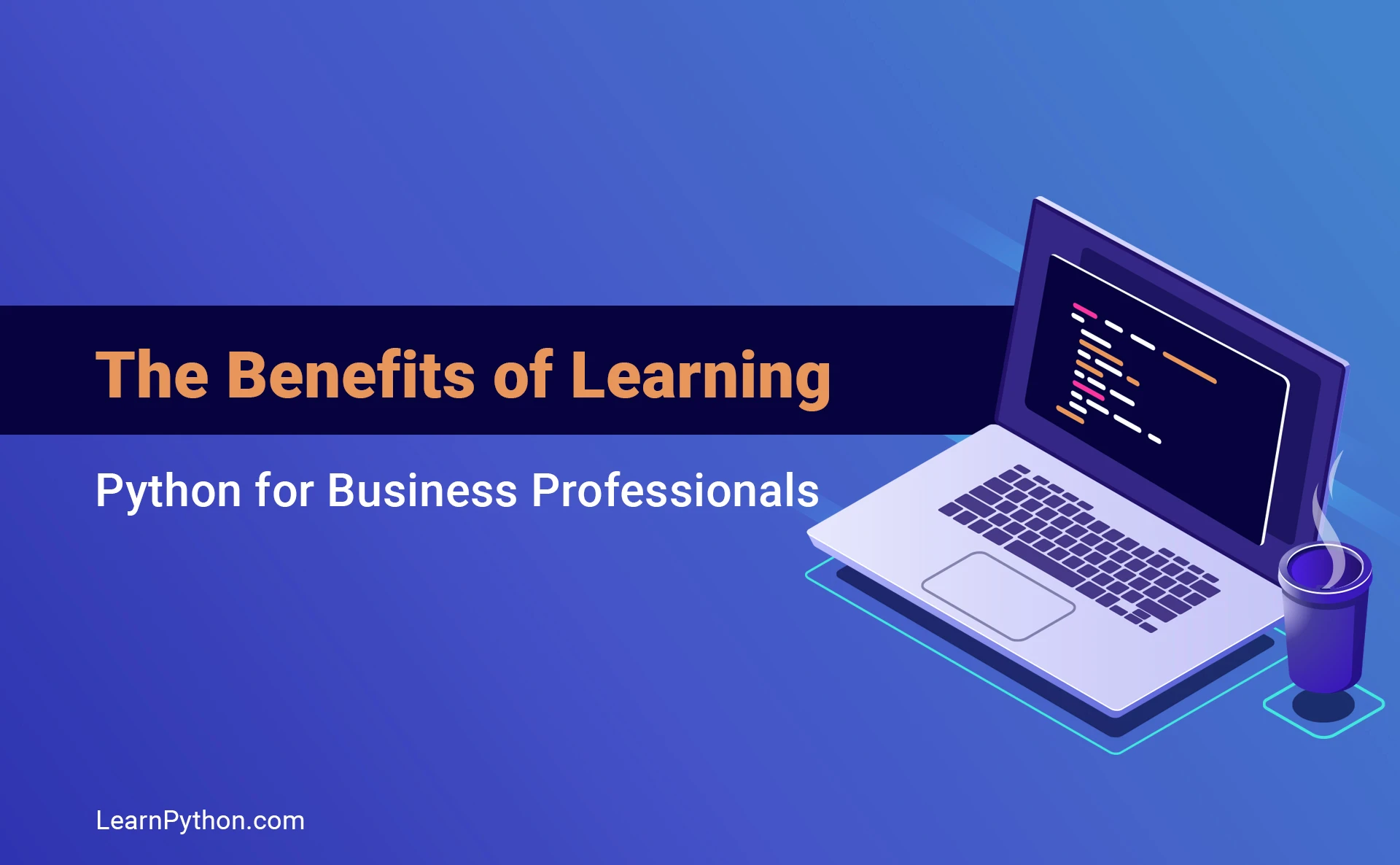 The Benefits of Learning Python for Business Professionals
