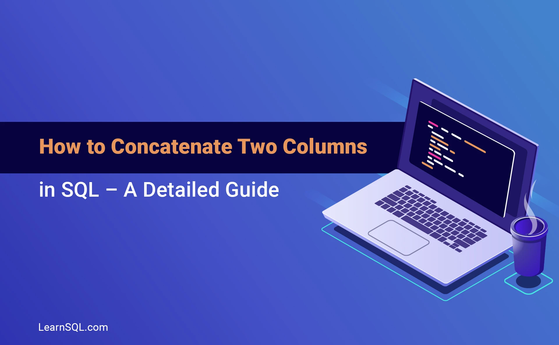 How to Concatenate Two Columns in SQL – A Detailed Guide