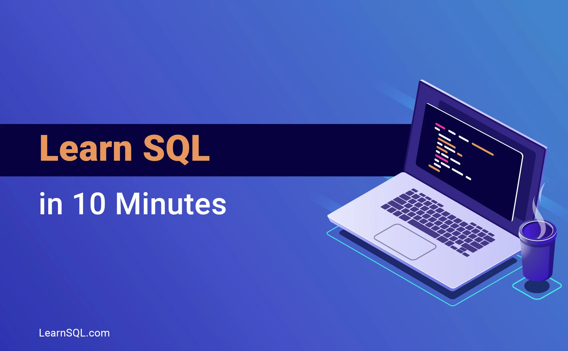Learn SQL in 10 Minutes